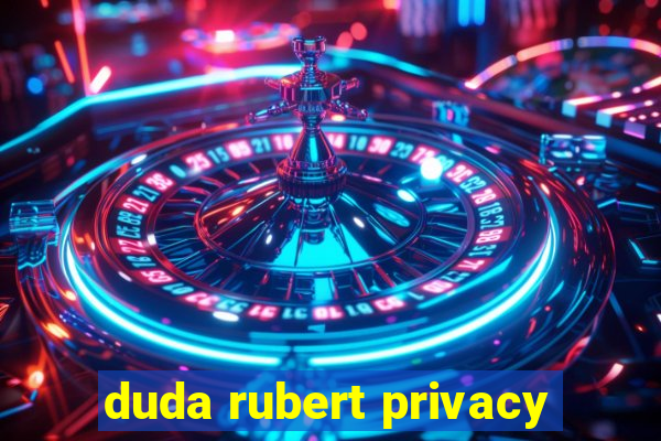 duda rubert privacy